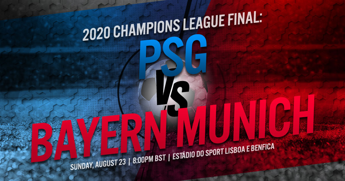 2020 Champions League Final: Paris Saint Germain vs. FC Bayern Munich